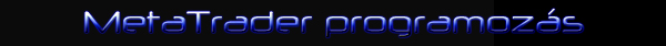 MetaTrader programozás - www.MetaTraderProgramozas.com MetaTrader programozás - www.MetaTraderProgramozas.com